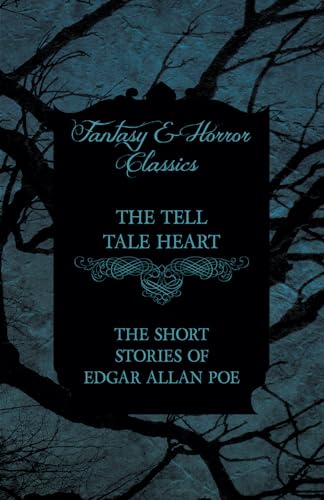 The Tell Tale Heart - The Short Stories of Edgar Allan Poe (Fantasy and Horror Classics) von Read Books